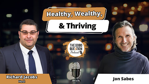 Healthy, Wealthy, & Thriving: Jon Sabes On Longevity, Financial Wisdom, and Living Your Best Life