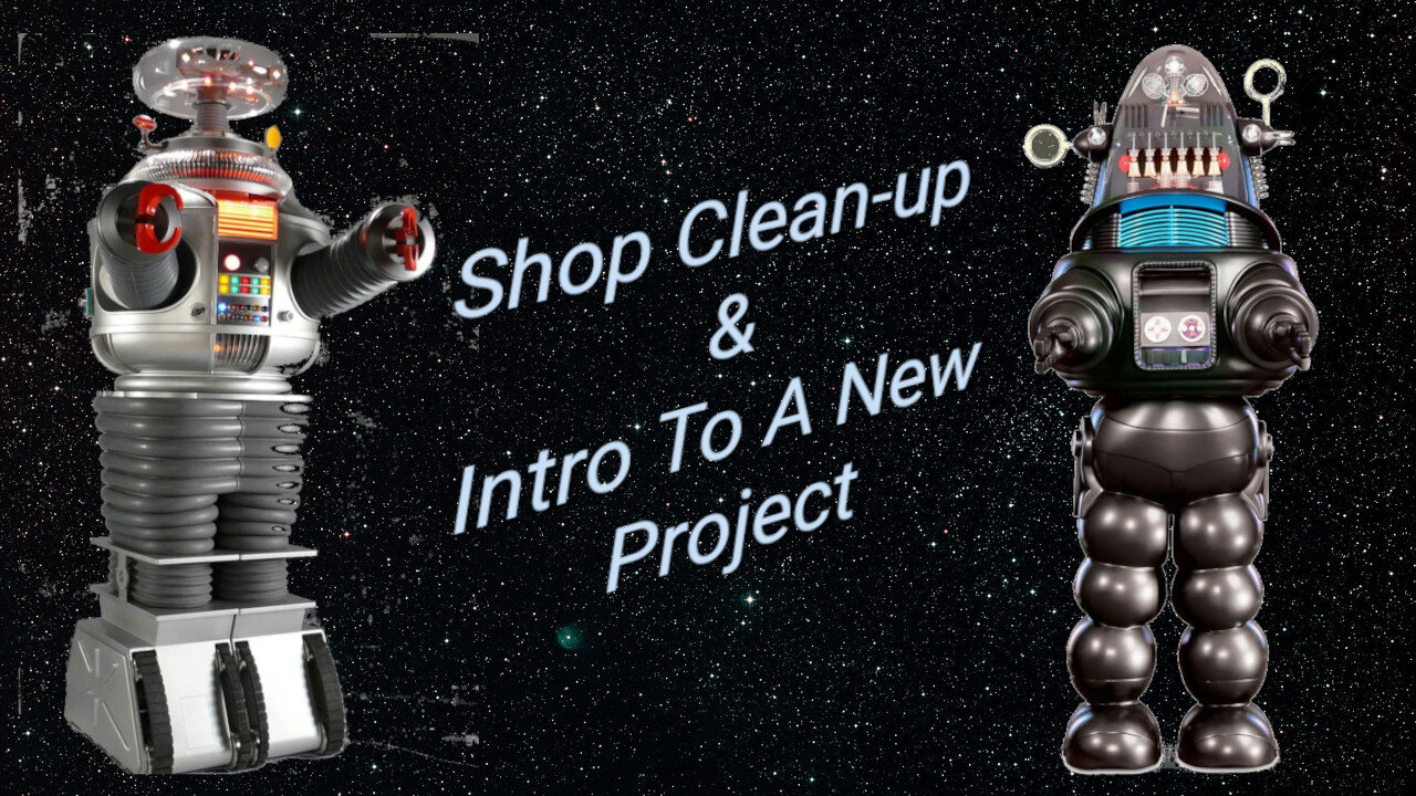 Shop Cleanup and New Project - Robby the Robot