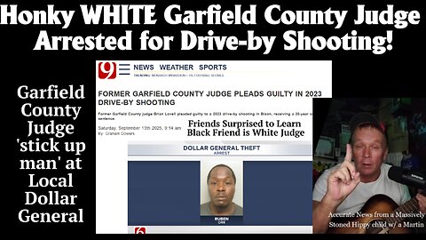 Garfield County Judge Arrested for Drive-by & Dollar General Robbery? + Trump is a Putin's Puss!