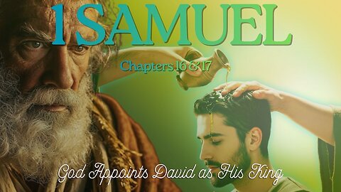 1 Samuel Chapters 16 & 17 (God Appoints David as King) Verse by Verse