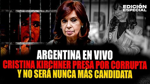 #EnVivo Cristina Kirchner irá presa por corrupta y no podrá ser nunca más candidata