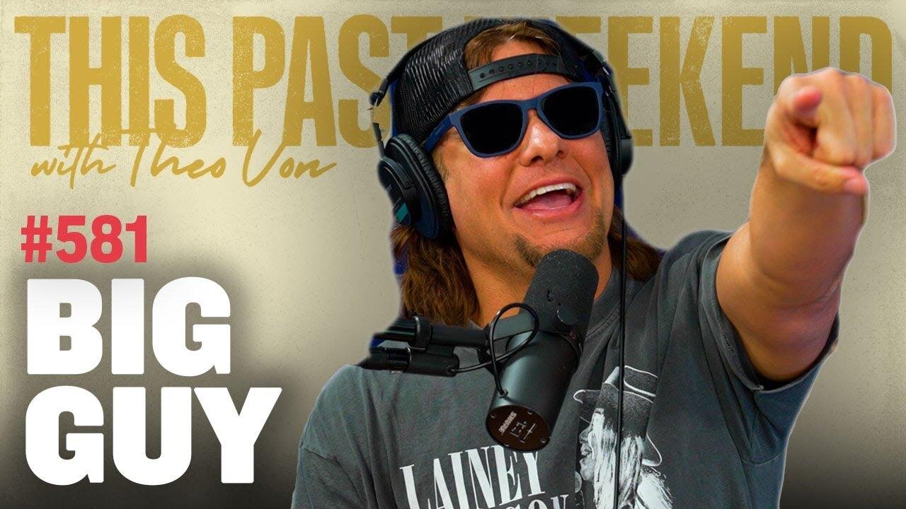 Big Guy | This Past Weekend w/ Theo Von #581