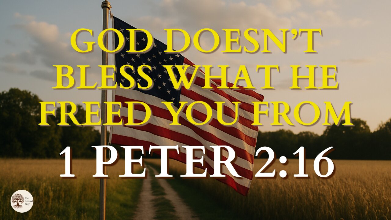 God Doesn’t Bless What He Freed You From | 1 Peter 2:16