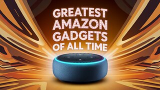 GREATEST AMAZON GADGETS OF ALL TIME