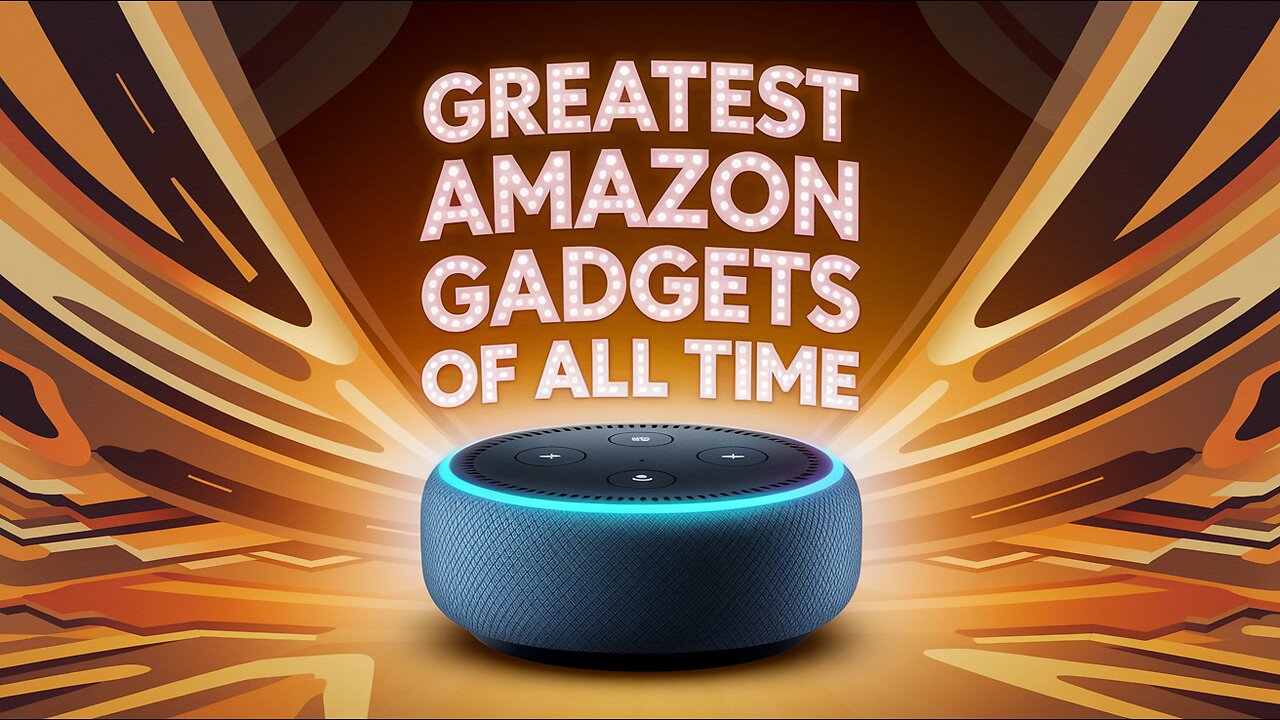 GREATEST AMAZON GADGETS OF ALL TIME