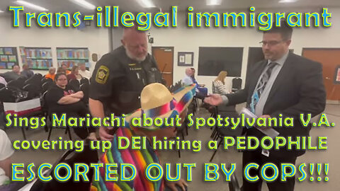 COPS KICK OUT TRANS-ILLEGAL (me) at Spotsylvania School Board during Hispanic heritage! (RACIST)