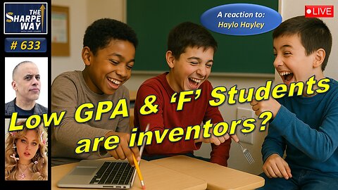 Sharpe Way No. 633! "Low GPA & ‘F’ Students Are Inventors? 🤯📉" LIVE Review & Discussion!