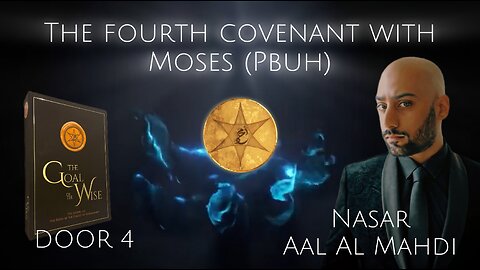 "The Goal Of The Wise" | Door 4 - The Covenant of Moses (Narrated by Nasar Aal Al Mahdi)
