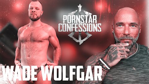 Porn Star Confessions - Wade Wolfgar (Episode 120)