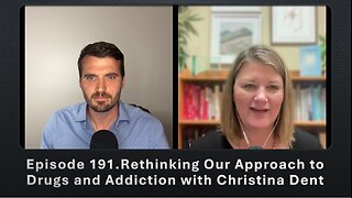 Episode 191. Rethinking Our Approach to Drugs and Addiction with Christina Dent