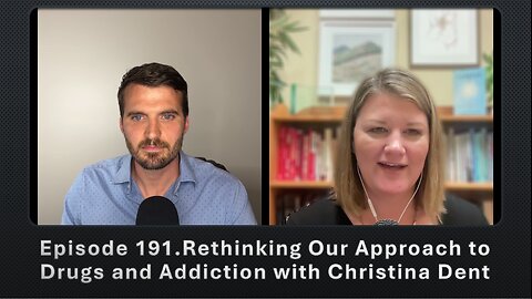 Episode 191. Rethinking Our Approach to Drugs and Addiction with Christina Dent