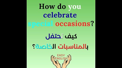 HOW DO YOU CELEBRATE SPECIAL OCCASIONS?