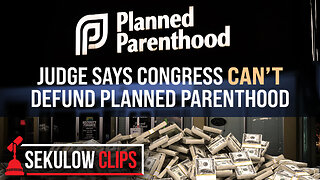 Judge Says Congress Can’t Defund Planned Parenthood