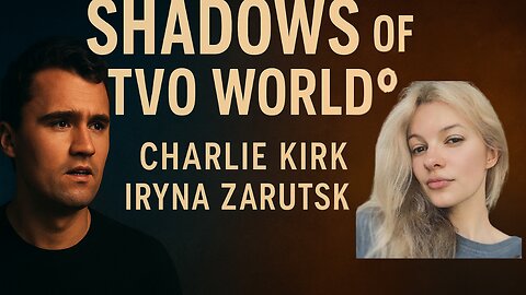 Shadows of Two Worlds – A Poetic Song of Love and Destiny | Charlie Kirk & Iryna Zarutska
