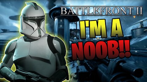 ABSOLUTE NOOB! | STAR WARS BATTLEFRONT II