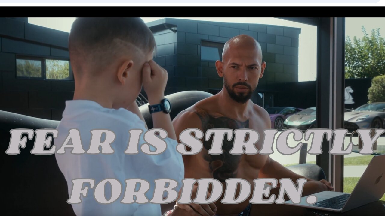 "My 4 year old is not allowed to be afraid it is PROHIBITED." Andrew Tate