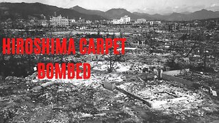 Hiroshima Was Carpet Bombed - The Nuke Hoax