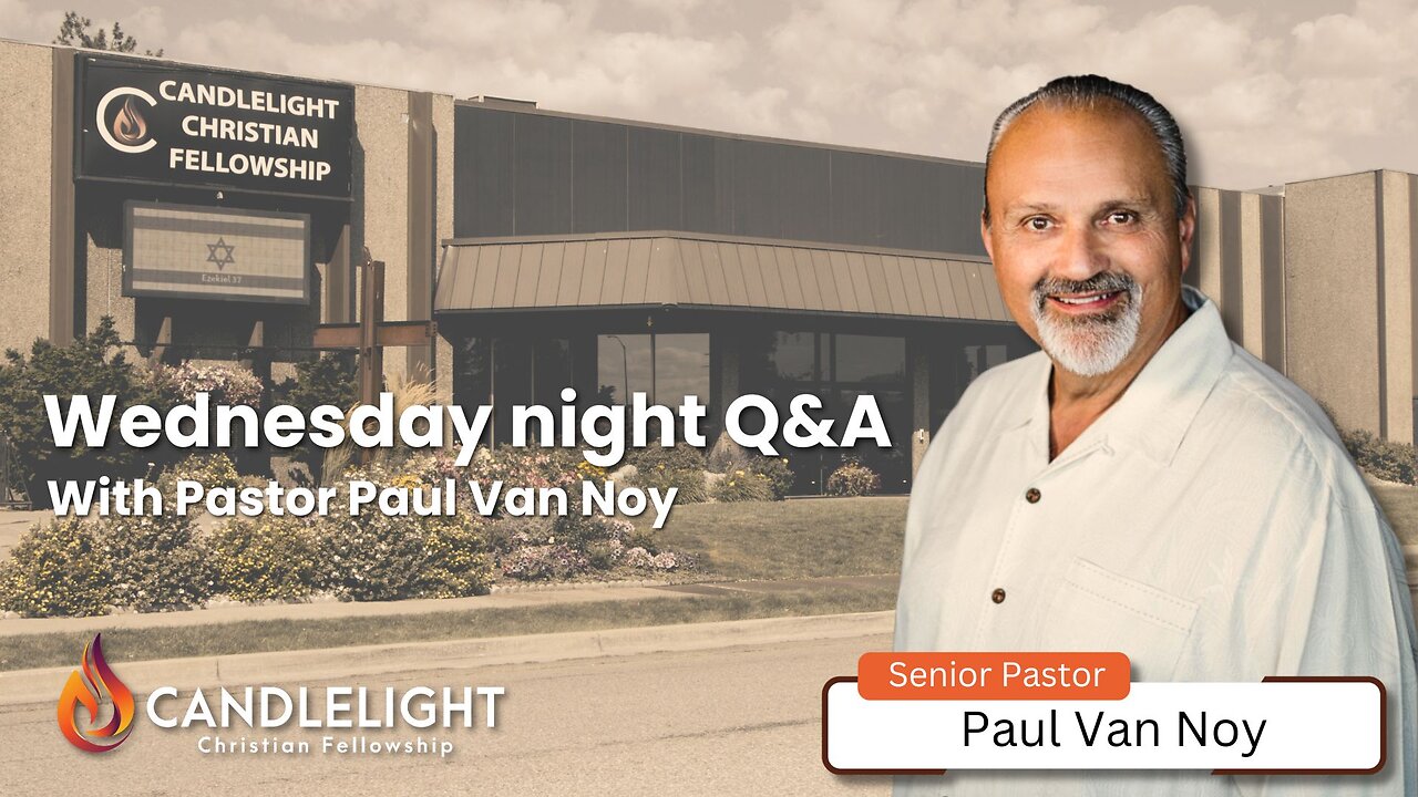 Wednesday Night Q&A - Pastor Paul Van Noy