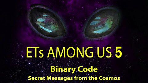ETs Among Us 5: Binary Code - Secret Messages from the Cosmos (with Linda Moulton Howe) (2020)
