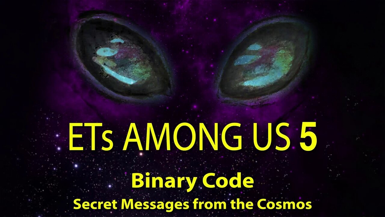 ETs Among Us 5: Binary Code - Secret Messages from the Cosmos (with Linda Moulton Howe) (2020)