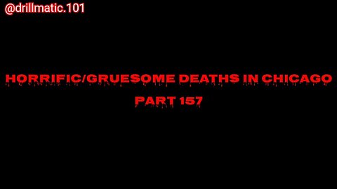 Horrific/Gruesome Deaths in Chicago: Part 157