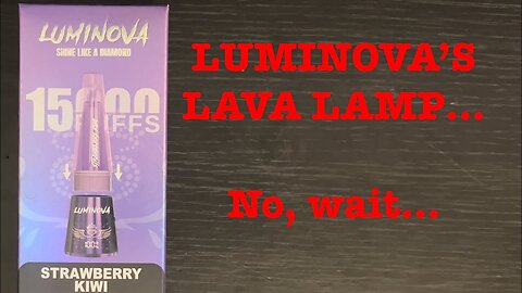 LUMINOVA’S 15,000 puff device - unboxing and review