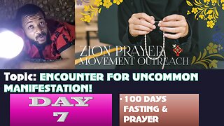 Day 7 | July 11, 2025—ENCOUNTER FOR UNCOMMON MANIFESTATION! 100 Days Prayer & Fasting