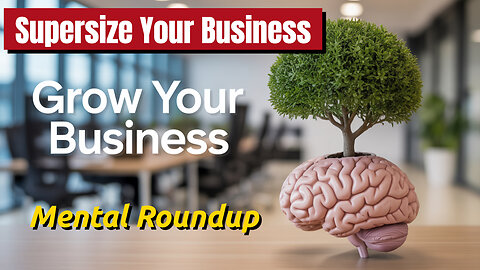 Do A Mental Roundup Today To Supersize Your Business!