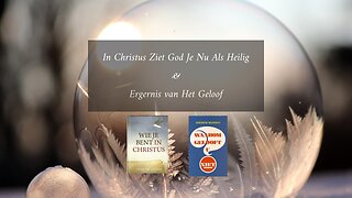 De Ergernis van Het Geloof & In Christus Ziet God Je Nu Als Heilig