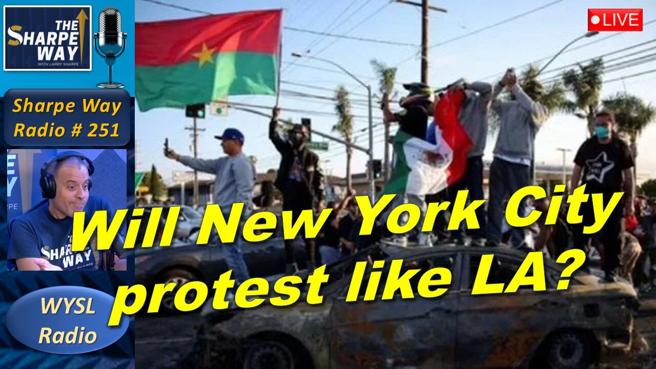 Sharpe Way Radio # 251:🔥Will New York City Protest Like LA? | LIVE Call-In on WYSL Radio 🗽 at 1pm.
