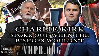 11 Sep 25, The Terry & Jesse Show: Charlie Kirk Spoke Out When the Bishops Wouldn't