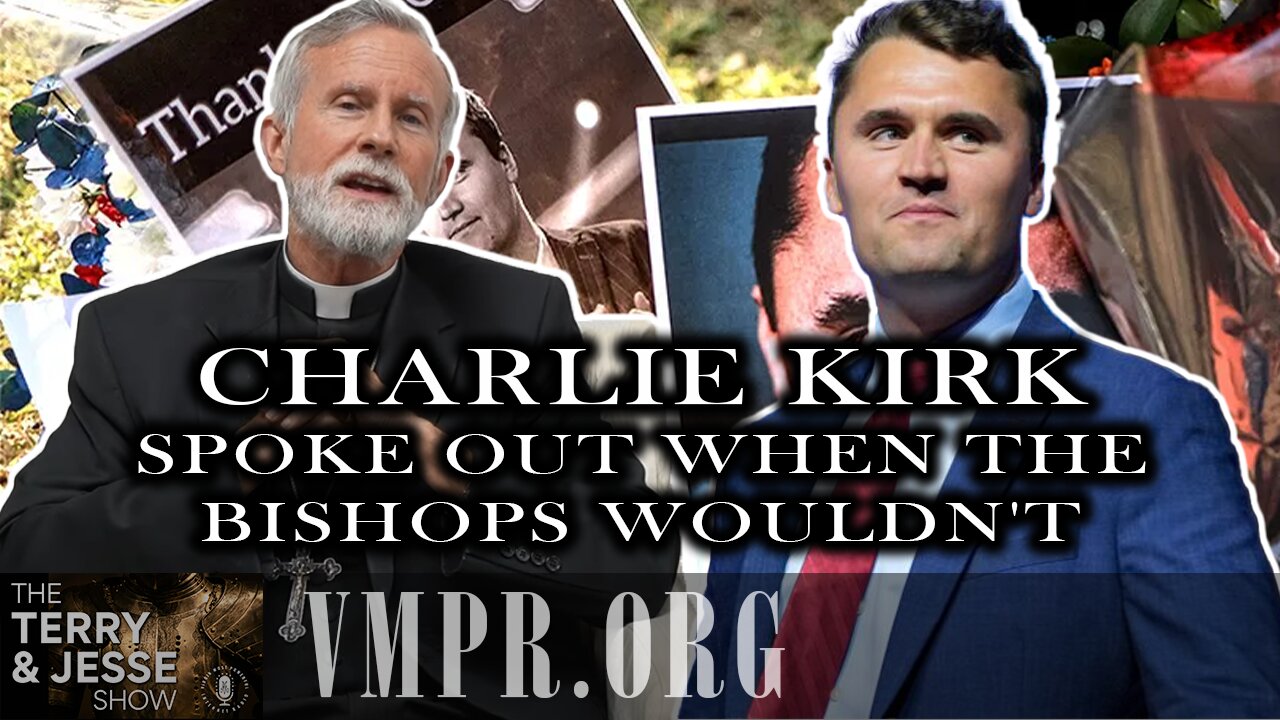 11 Sep 25, The Terry & Jesse Show: Charlie Kirk Spoke Out When the Bishops Wouldn't