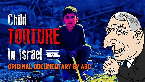 Child Torture in Israel: A Documentary by ABC
