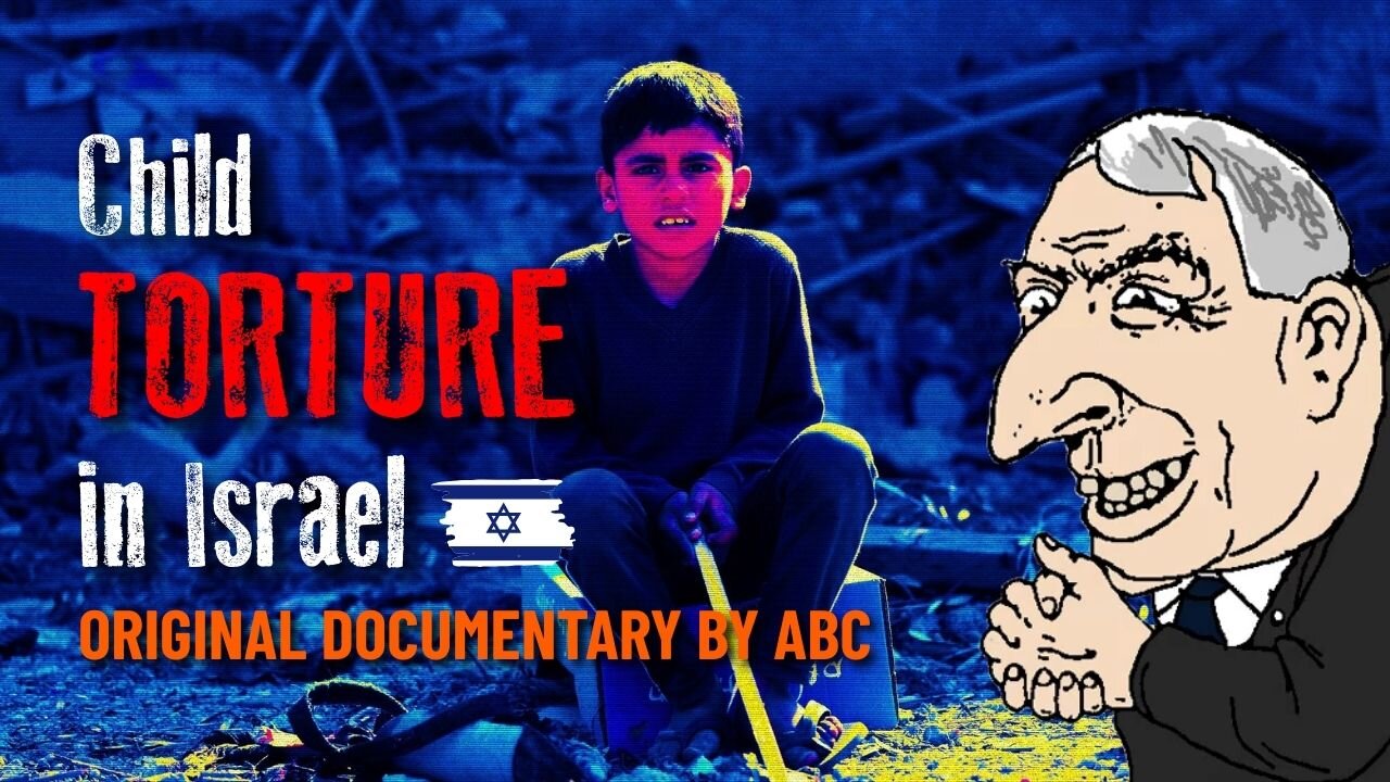 Child Torture in Israel: A Documentary by ABC