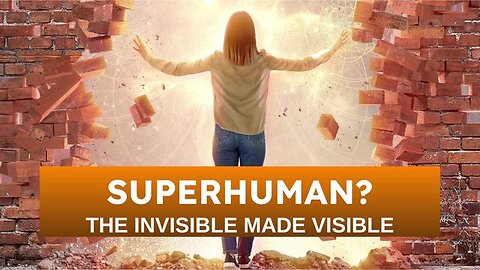 Superhuman | The Invisible Made Visible : Caroline Cory