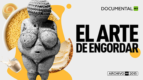 El arte de engordar - Documental RT (Archivo RT 2015)