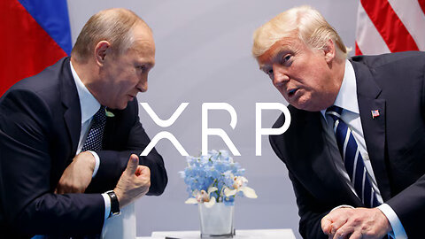 XRP TRUMP AND PUTIN !!!!!