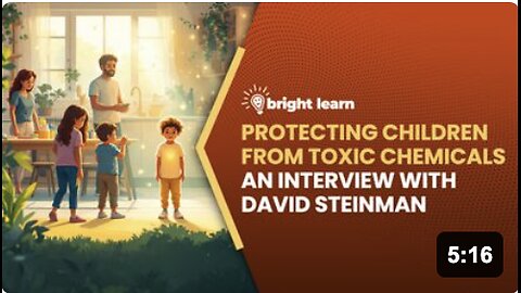 BrightLearn - Protecting Children from Toxic Chemicals, an interview with David Steinman