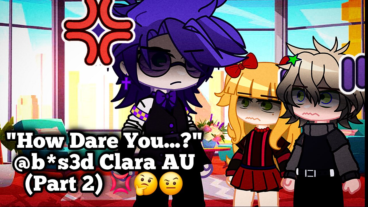 "How Dare You...?" [Clara Afton Angst] @b*s3d Clara AU (Part 2) 💢🤔🤨