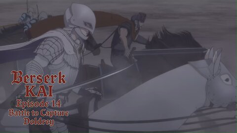 Berserk Kai | Episode 14 | Battle to Capture Doldrey | a fan-edit