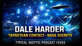 NASA Engineer or Pleiadian Starseed? The Dale Harder Testimony - Typical Skeptic # 2453