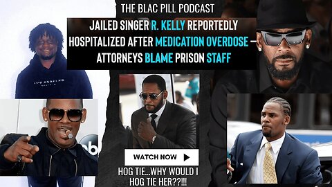 Singer R. Kelly reportedly HOSPITALIZED after MEDICATION OVERDOSE -Attorneys Blame Prison Staff