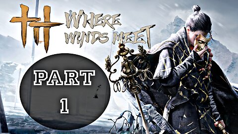 WHERE WINDS MEET Gameplay Walkthrough Part 1