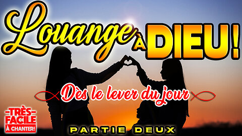 CHANT CHRÉTIEN | qui fortifie notre foi | 🙏❤️🙏- DÈS LE LEVER DU JOUR -🙏❤️🙏 #louange2025#adoration