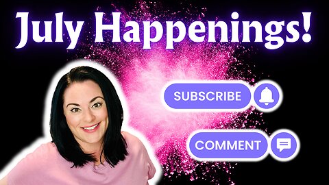 July Happenings!
