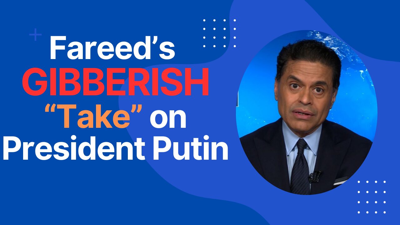 Fareed’s GIBBERISH Take: Putin is “NOT” trying to rebuild Russia's Tsarist Empire.