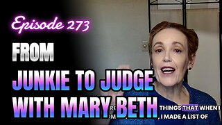 273- Overcoming Addiction: A Judge's Powerful Recovery Journey with Mary Beth
