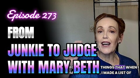 273- Overcoming Addiction: A Judge's Powerful Recovery Journey with Mary Beth