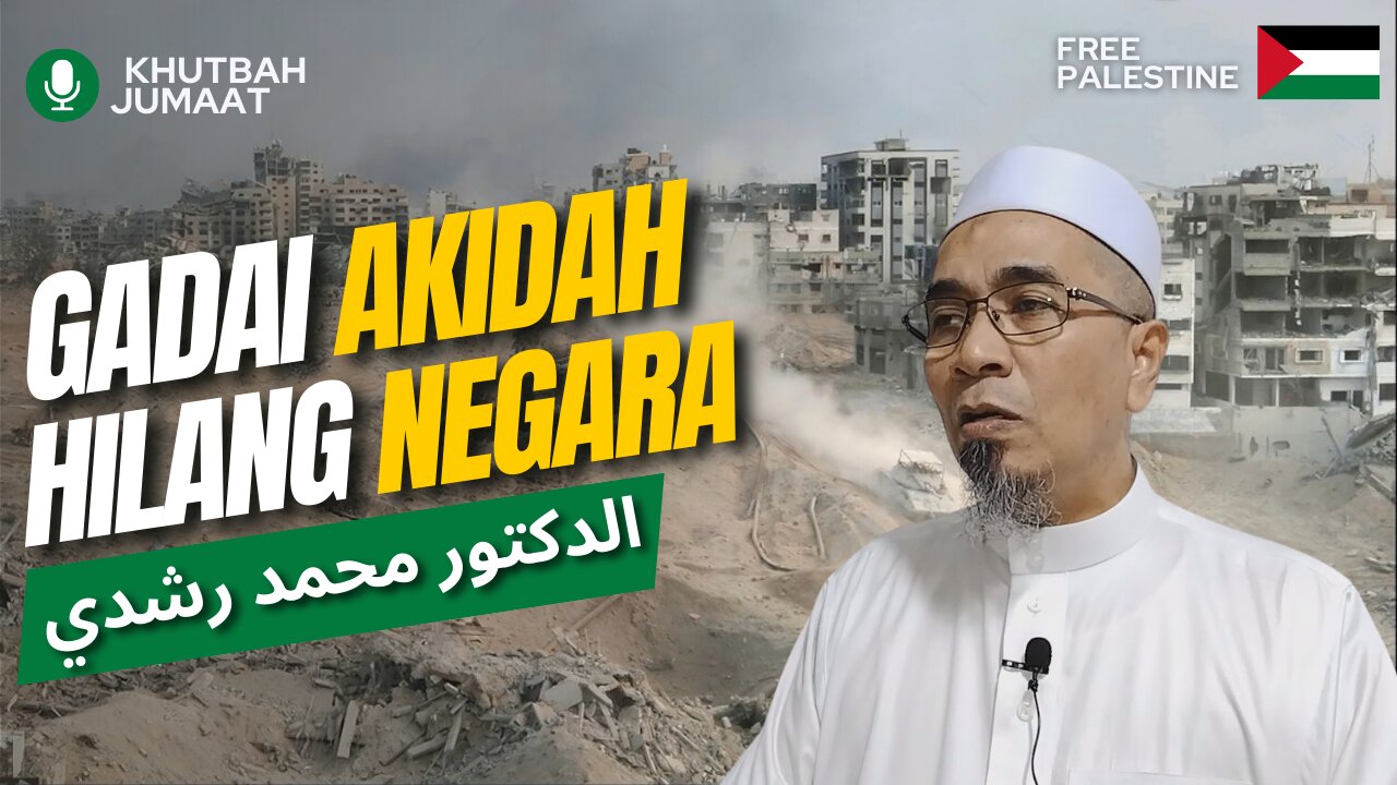 Gadai Akidah Hilang Negara | Khutbah Jumaat | Dr.Mohd.Rosdi