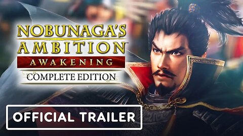 Nobunaga's Ambition - Awakening Complete Edition - Official Reveal Trailer